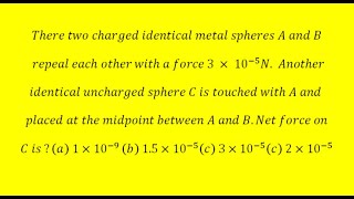 Two charged sphere A and B repeal each other and a uncharged sphere C is touched with A and place in