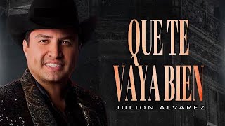 Julión Álvarez - Que Te Vaya Bien