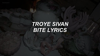 BITE // troye sivan lyrics