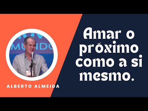 Amar o próximo como a si mesmo - Alberto Almeida