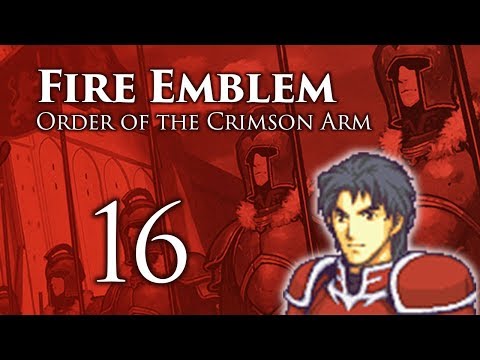 Part 16: Let's Play Fire Emblem Order of the Crimson Arm - "It's A Trap!"