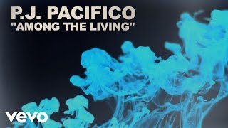 P.J. Pacifico - Among The Living (Lyric Video)
