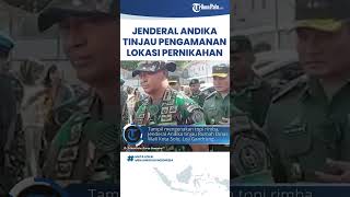Panglima TNI Jenderal Andika Perkasa Cek Pengamanan Lokasi Pernikahan Kaesang dan Erina