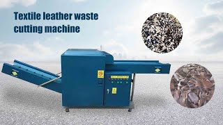 High-efficient textile leather waste cutting machine for recycling waste clothes fabric leather etc.