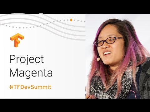Project Magenta (TensorFlow Dev Summit 2018)