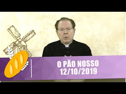 O Pão Nosso - 12/10/19
