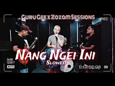 Guru Gee X Zozam Sessions - Nang Ngei Ini ( Remake ) + Slowed