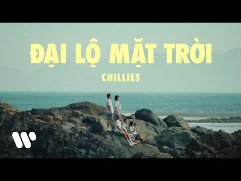 ĐẠI LỘ MẶT TRỜI - CHILLIES (Official Music Video)