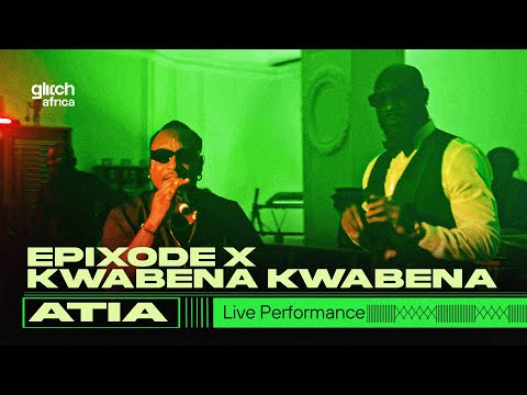 Epixode  X Kwabena Kwabena -  ATIA  (Live Performance)| Glitch Sessions