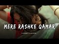 Mere Rashke Qamar" [Slowed + Reverb] - Baadshaho | Nusrat & Rahat Fateh Ali Khan