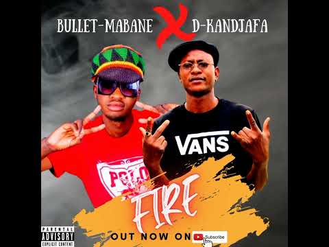 Bullet-Mabane FIRE ft D-kandjafa