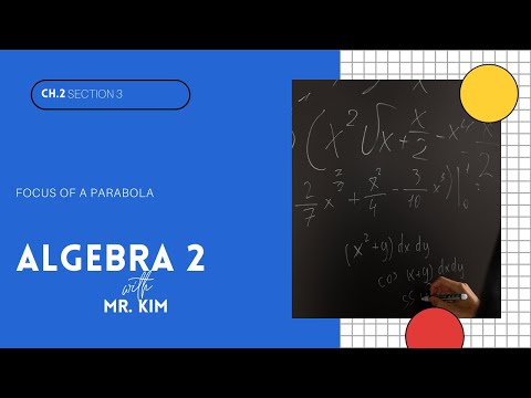Algebra 2:  2.3  Focus of a Parabola