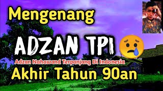 Download lagu Mengenang Adzan TPI Akhir Tahun 90an | Adzan Nahawand Terpanjang Di Indonesia mp3