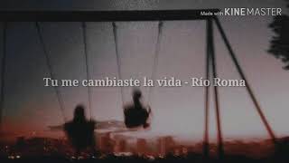 DS ● || Tu me cambiaste la vida - Río Roma || Letra