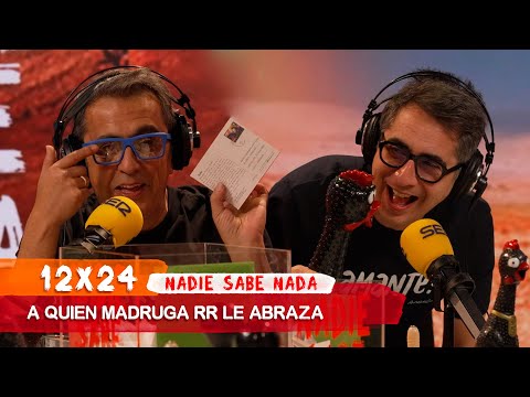 NADIE SABE NADA 12x24 | A quien madruga RR le abraza