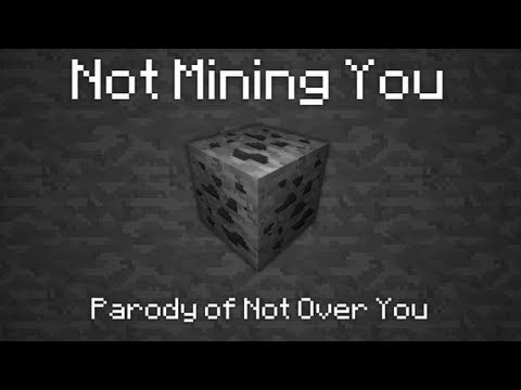 "Not Mining You" - A Minecraft Parody of Not Over You