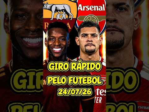 NOTÍCIAS DO FUTEBOL 24/07 #girorapidopelofutebol #mercadodabola #noticiasdofutebol #viral #futebol
