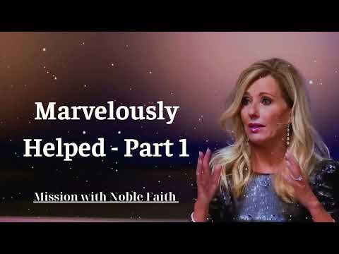 Mission with Noble Faith || Marvelously Helped - Part 1