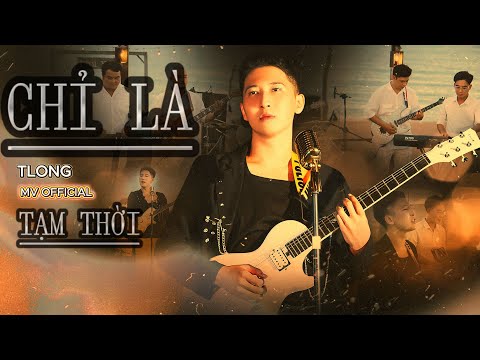 Chỉ là tạm thời - TLong