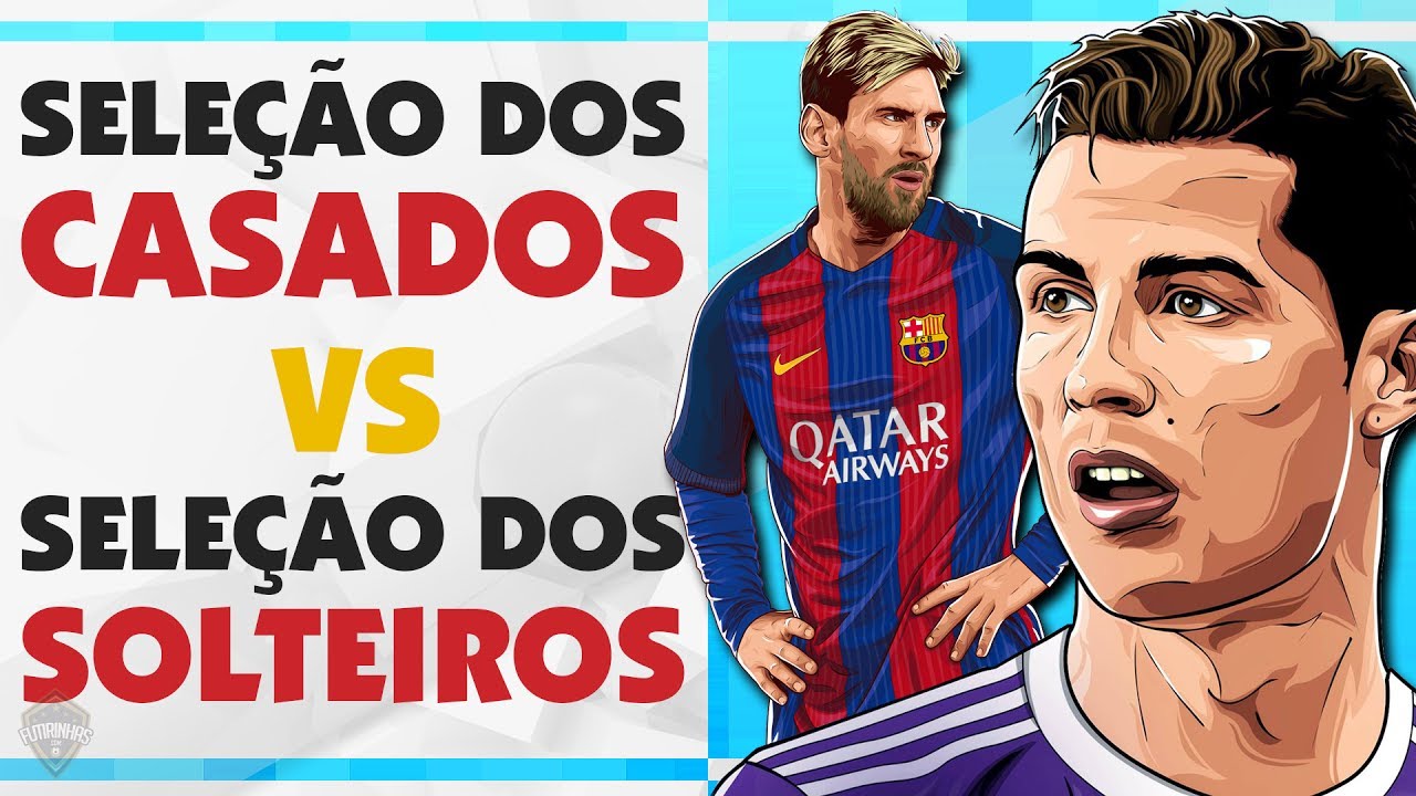 Seleção dos CASADOS x Seleção dos SOLTEIROS