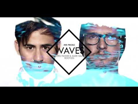 Mr. Probz - Waves (CHRIS PACKER & MARK BALE BOOTLEG)