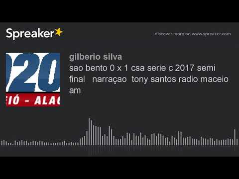 sao bento 0 x 1 csa serie c 2017 semi final   narraçao  tony santos radio maceio am (made with Sprea