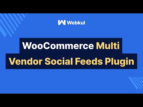 WooCommerce Multi Vendor Social Feeds Plugin - Working & Configuration