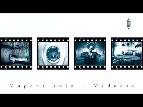 MUPENS SOLO - MADNESS