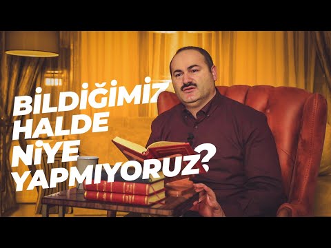 BİLDİĞİMİZ HALDE NEDEN YAPMIYORUZ? | Said Şaşmaz