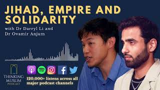Jihad, Empire and Solidarity - a Conversation with Dr Darryl Li and Dr Ovamir Anjum