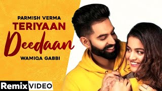 Teriyaan Deedaan (Remix) | Parmish Verma | Prabh Gill | Latest Punjabi Songs 2020