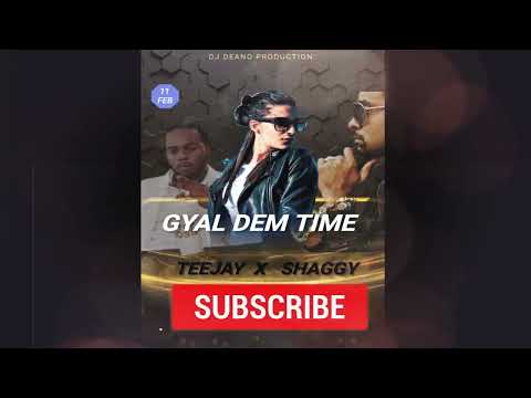 Teejay ft Shaggy - Gyal Dem Time (official audio)