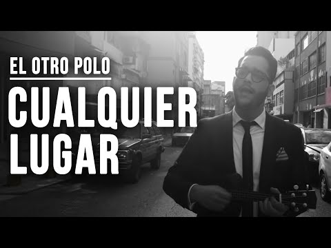 El Otro Polo - Cualquier Lugar (Video Oficial)