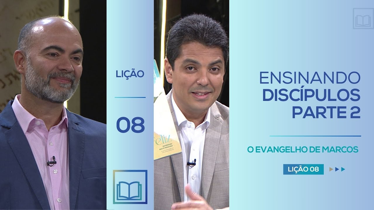 Lição 8 - Ensinando Discípulos – parte  ( O Evangelho de Marcos )