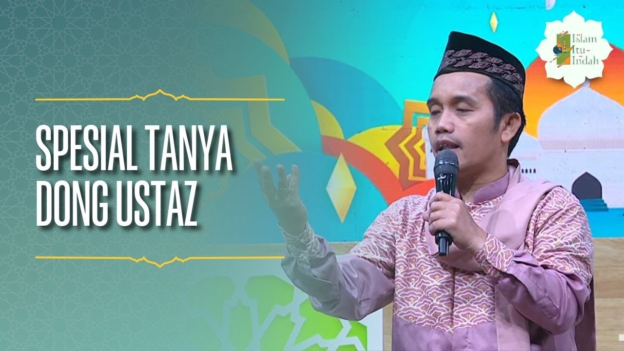 Spesial Tanya Dong Ustaz - ISLAM ITU INDAH (10/5/26) P2