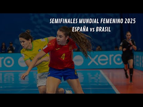 FUTSAL | España - Brasil (Semifinal Mundial femenino Filipinas 2025)