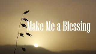 Make Me a Blessing | Dawn Aia Lepon