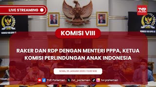 KOMISI VIII RAKER DAN RDP DENGAN MENTERI PPPA DAN KETUA KOMISI PERLINDUNGAN ANAK INDONESIA
