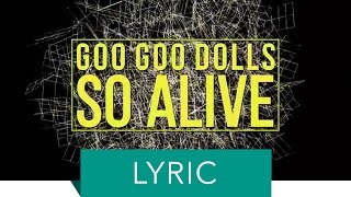 Goo Goo Dolls - So Alive (Lyric Video)