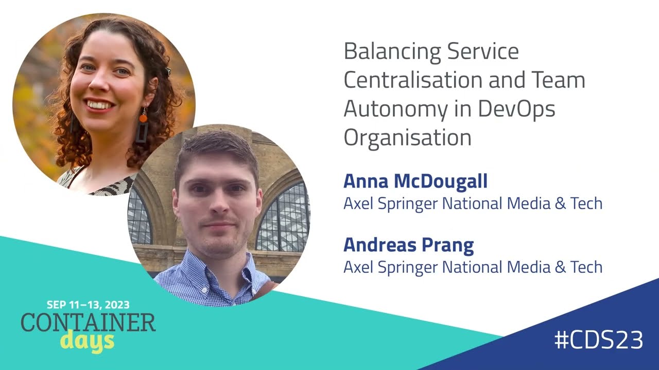 Balancing Service Centralisation &Team Autonomy in DevOps Organisation Anna McDougall, Andreas Prang