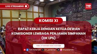 KOMISI XI DPR RI - RAPAT KERJA DENGAN KETUA DEWAN KOMISIONER LEMBAGA PENJAMIN SIMPANAN (DK LPS)