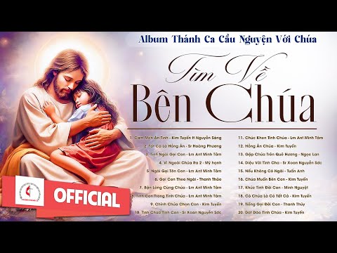 Album Liên Khúc Thánh Ca | Tìm Về Bên Chúa | Những Bài Thánh Ca Cầu Nguyện Hay Nhất |