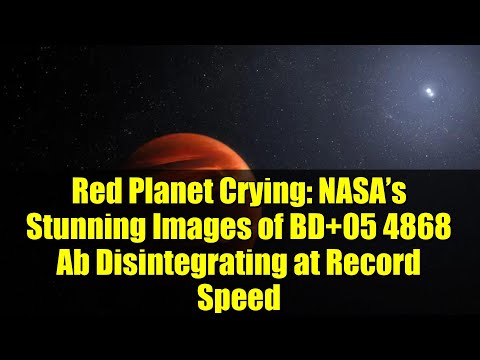 Red Planet Crying: NASA’s Stunning Images of BD+05 4868 Ab Disintegrating at Record Speed
