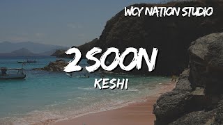 Download lagu keshi - 2 soon (Lyrics) mp3