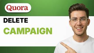 How to Delete Quora Ads Campaign [2026 Full Guide]