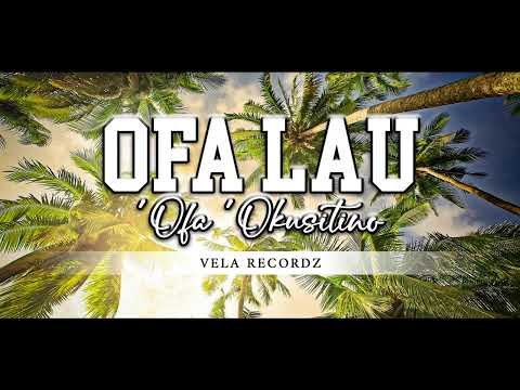 OFA LAU - Ofa Okusitino