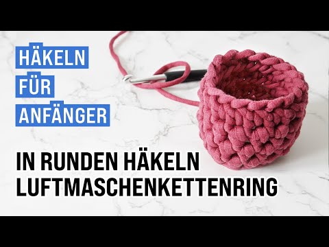Häkeln lernen | Grundlagen – In Runden häkeln an einem Luftmaschenkettenring