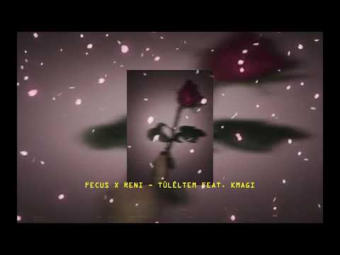 FECUS X RENI - TÚLÉLTEM FEAT. KMAGI