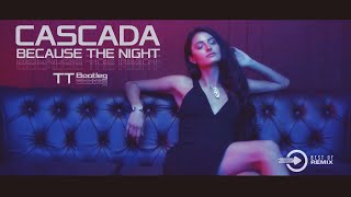 Cascada - Because The Night 2022 (T-BEAT TOP Bootleg)
