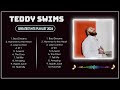 TEDDY SWIMS 2024 MIX Top 20 Best Songs Greatest Hits Full Album
